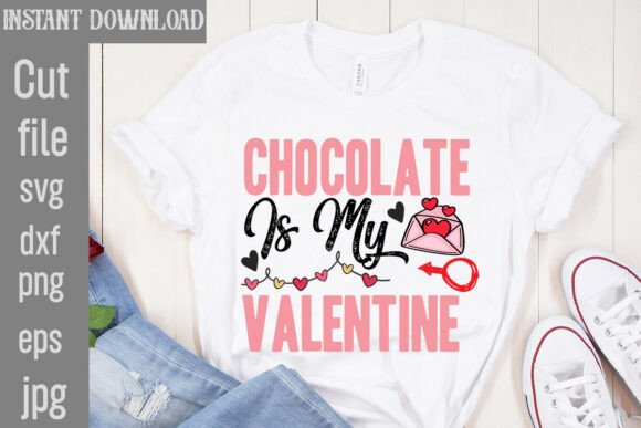 Chocolate is My Valentine SVG Cut File