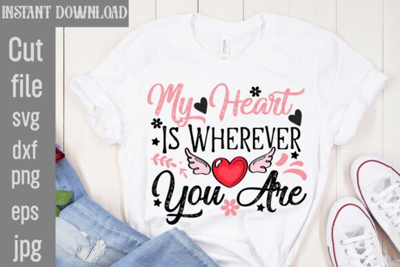 My Heart is Wherever You Are SVG Cut Fil Graphics