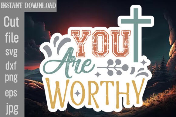 You Are Worthy SVG Cut File